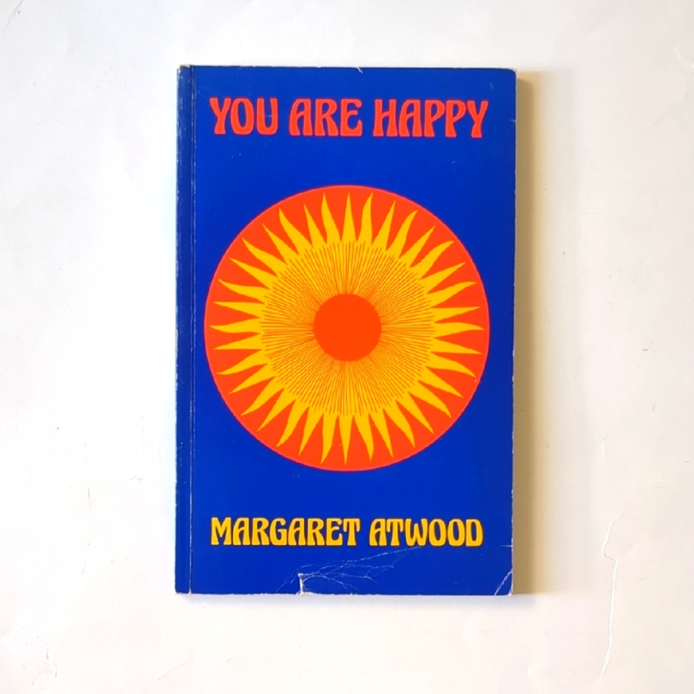 You Are Happy - Margaret Atwood - 1974